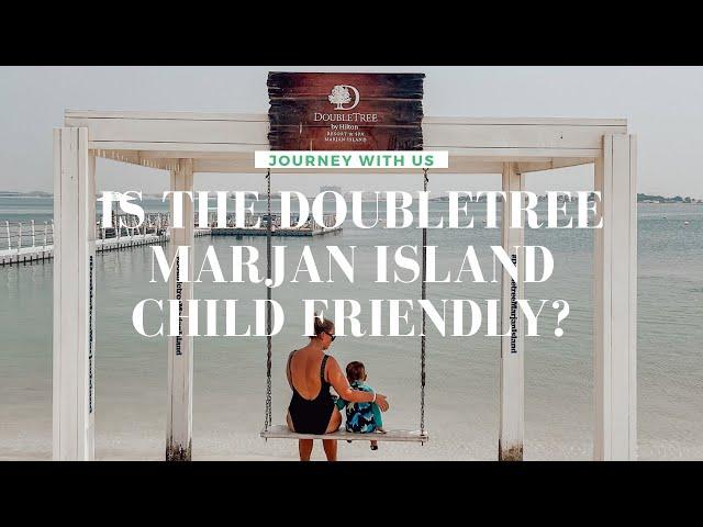 HOW CHILD FRIENDLY IS THE DOUBLETREE MARJAN ISLAND, RAS AL KHAIMAH