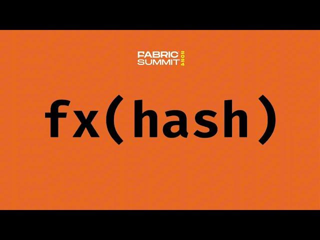 fx(hash) Showcase | Fabric Summit 2024