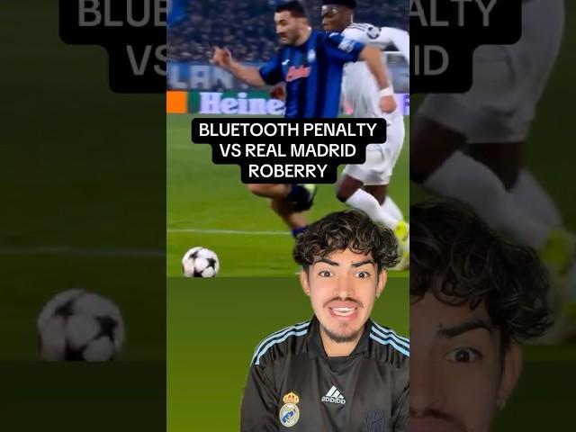 Bluetooth Penalty Marked Vs Real Madrid In UCL