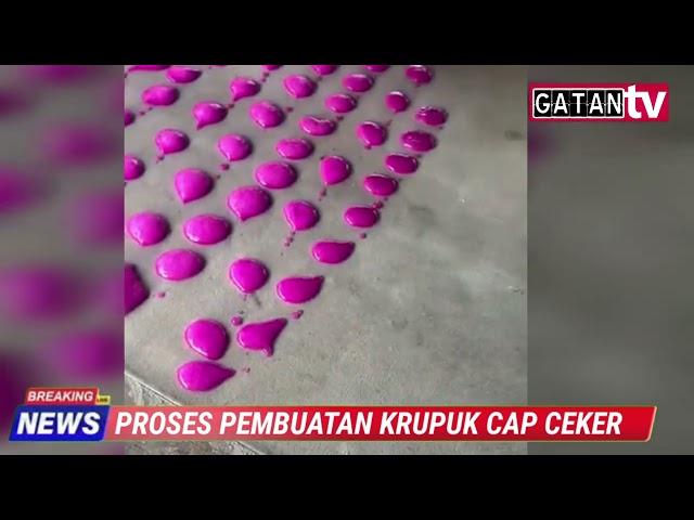 PROSES PEMBUATAN KRUPUK CAP CEKER