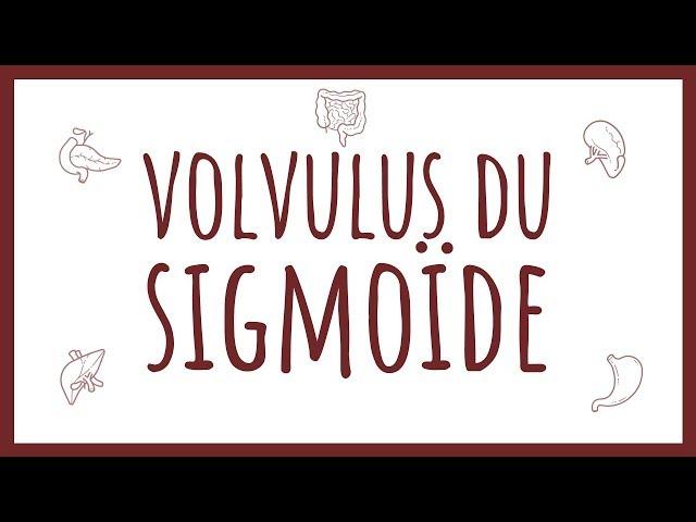 Sémiologie Chirurgicale - Volvulus du Sigmoïde