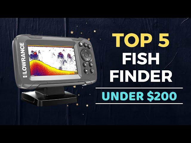 Top 5 Best Fish Finder under $200 Reviews in 2024