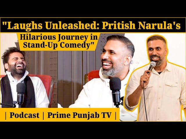 "Laughs Unleashed: Pritish Narula's Hilarious Journey in Stand-Up Comedy"| Podcast |Prime Punjab tv|