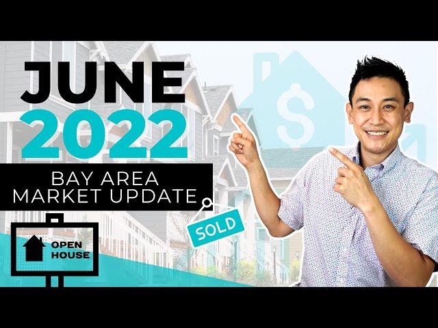 June 2022 Bay Area Real Estate Market Update | San Jose, Sunnyvale, Santa Clara, Campbell