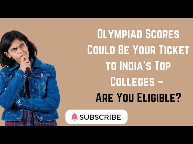 Olympiad Scores Could Be Your Ticket to India's Top Colleges – Are You Eligible? #OlympiadScores