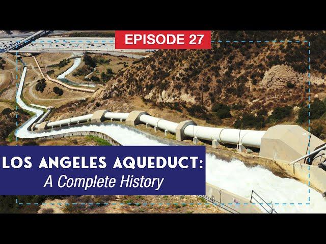 How Los Angeles Stole Its Water: A Complete History of The Los Angeles Aqueduct