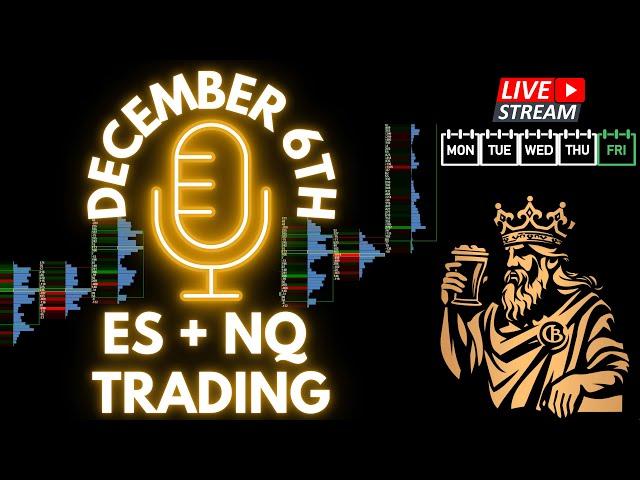 LIVE - $ES + $NQ Futures Trading. December 6th S&P 500 & NASDAQ Commentary and Pre Market Plan.