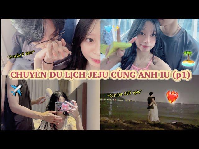 CHUYẾN DU LỊCH JEJU CÙNG NGƯỜI YÊU KỶ NIỆM 200 NGÀY?!️️ (Phần 1)