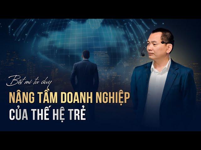 Bật mí tư duy nâng tầm doanh nghiệp của thế hệ trẻ | Bệnh Viện Doanh Nghiệp CVG Shark Group