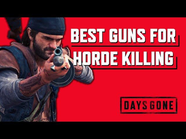 Best Guns for Killing Hordes in Days Gone