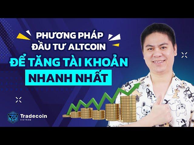 Phương pháp đầu tư Altcoin để tăng tài khoản nhanh nhất