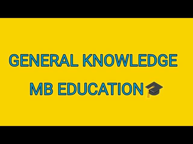 GENERAL KNOWLEDGE QUESTION & ANSWER | MB EDUCATION