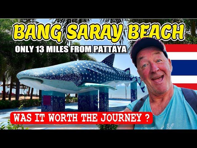 Thailand ~ Is BANG SARAY Just outside Pattaya a YAY or NAY ? Is it worth the Journey?