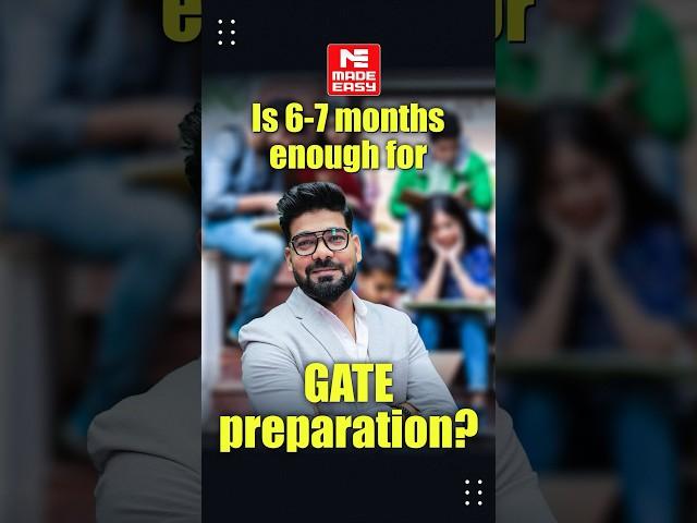 Is 6-7 Months Enough for Effective GATE Preparation? | Exam Preparation Strategy | MADE EASY