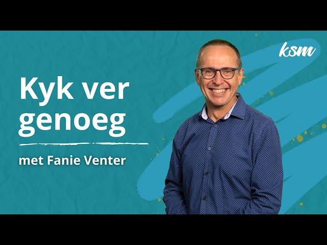 KSM Erediens | 31 Des. | Kyk ver genoeg. (Fanie Venter)