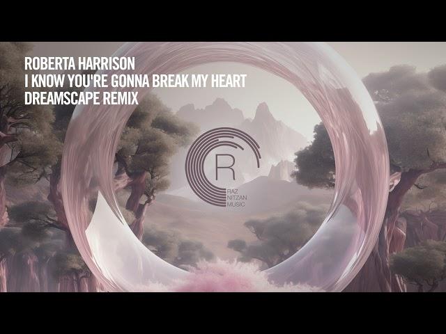 Roberta Harrison - I Know You're Gonna Break My Heart (Dreamscape Remix) [RNM] + LYRICS