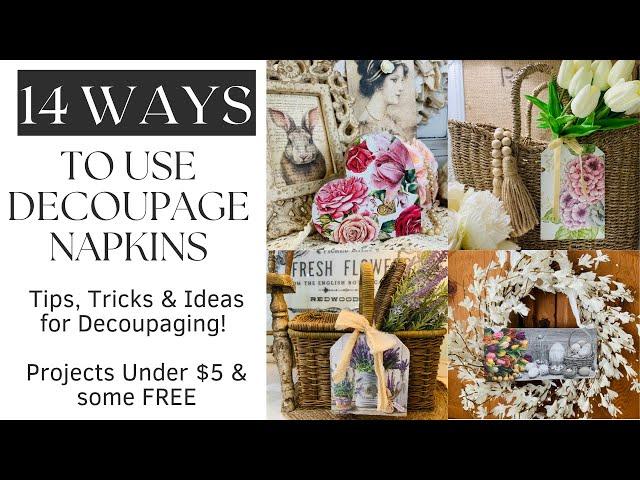 14 WAYS TO USE DECOUPAGE NAPKINS! TIPS & TRICKS! PROJECTS UNDER $5 & SOME FREE