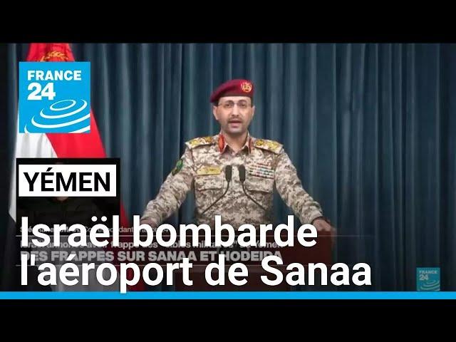 Yémen : Israël bombarde l'aéroport de Sanaa, des ports et des centrales électriques