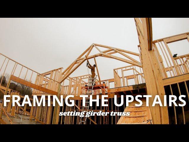 Upstairs IS FRAMED | Setting the GIRDER TRUSS | Building A House