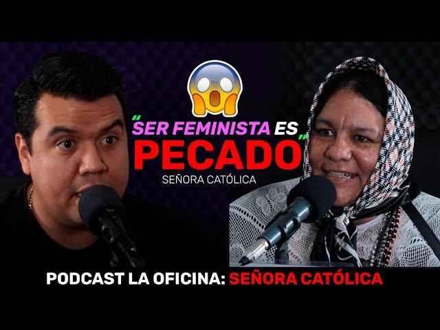 LA MEJOR ENTREVISTA DE LA SEÑORA CATÓLICA | PODCAST LA OFICINA | SER FEMINISTA ES PECADO