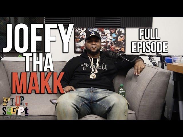 FLIP DA SCRIPT PODCAST - EPISODE 27 - JOFFY THA MAKK RESPONDS - FULL EPISODE