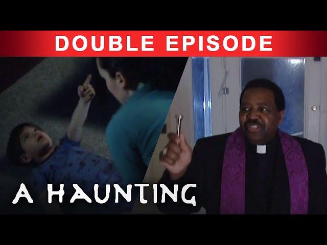 Paranormal TERROR And Uncovered TRUTHS! | DOUBLE EPISODE! | A Haunting