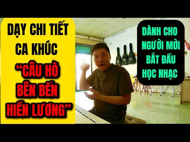 Dạy Chi Tiết Ca khúc “Câu Hò Bên Bờ Hiền Lương” dành cho người mới bắt đầu