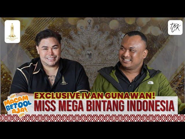 EXCLUSIVE IVAN GUNAWAN DI MACAM BETOOL AJA! MISS MEGA BINTANG - Adi Sudirja