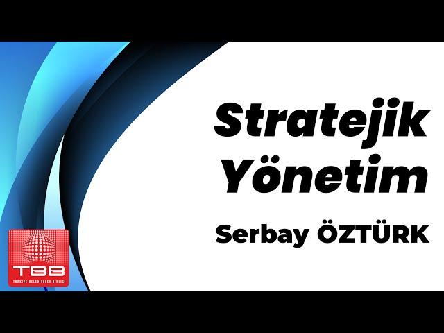 Serbay Öztürk, Stratejik Yönetim konusunu anlatıyor. #TBBAkademi