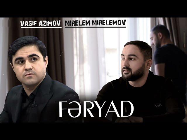 Vasif Azimov & Mirelem Mirelemov - FERYAD - Ekskluziv 2024