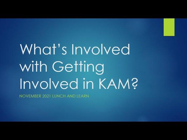 What's Involved with Getting Involved in KAM?