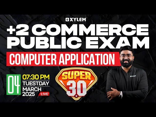 Plus Two Commerce - Computer Application | Public Exam - Super 30 | Xylem Plus Two Commerce