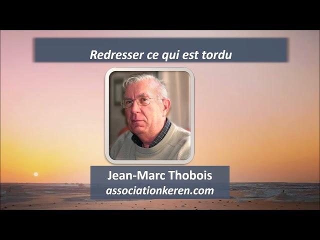 Redresser ce qui est tordu - Jean-Marc Thobois