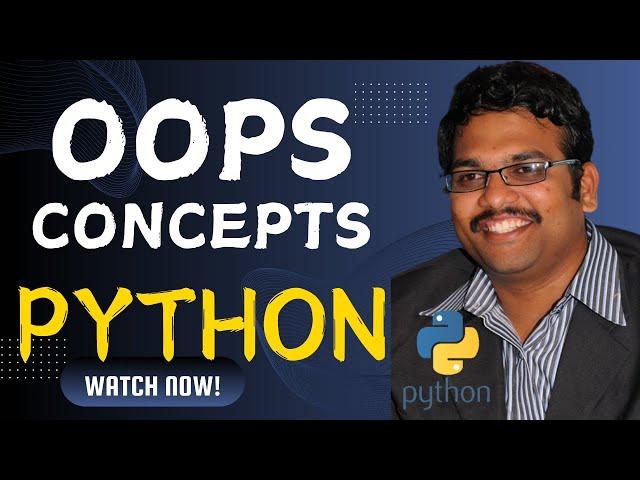 OOPS CONCEPTS | OBJECT ORIENTED PROGRAMMING CONCEPTS IN PYTHON PROGRAMMING