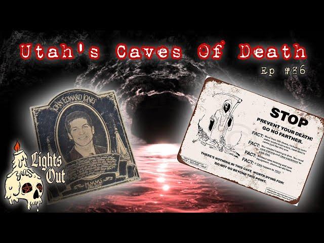 Utah's Caves Of Death: True Stories Of When Spelunking Goes Terribly Wrong - Lights Out Podcast #86