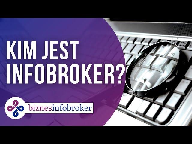 Kim jest Infobroker? I jak może pomóc Twojej firmie?