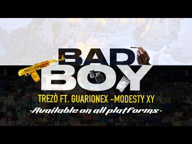 BADBOY - TREZÒ FT GUARIONEX - MODESTY XY