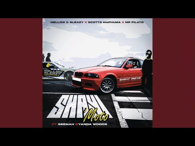 Mellow & Sleazy, Scotts Maphuma & Mr Pilato - Shayi’Moto (Official Audio) feat. Seemah & Yanda Woods