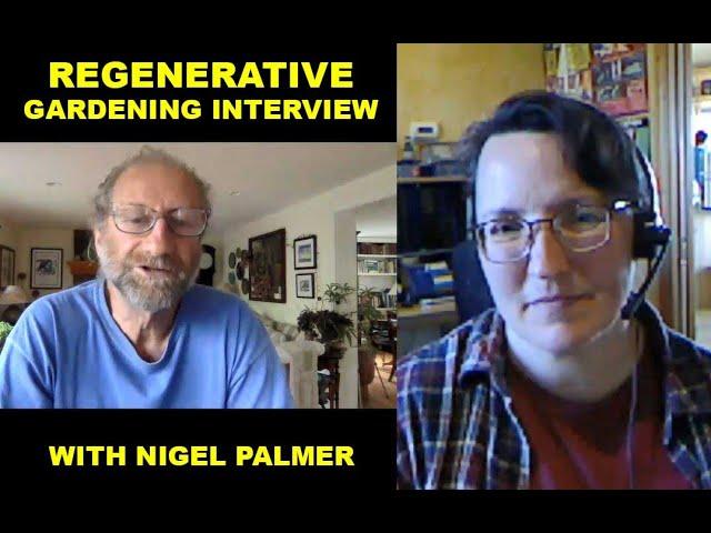 Regenerative Gardening Interview with Nigel Palmer & Laurie Neverman