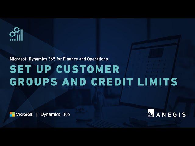 Microsoft Dynamics 365 for Finance and Operations: Set up Customer Groups and Credit Limits