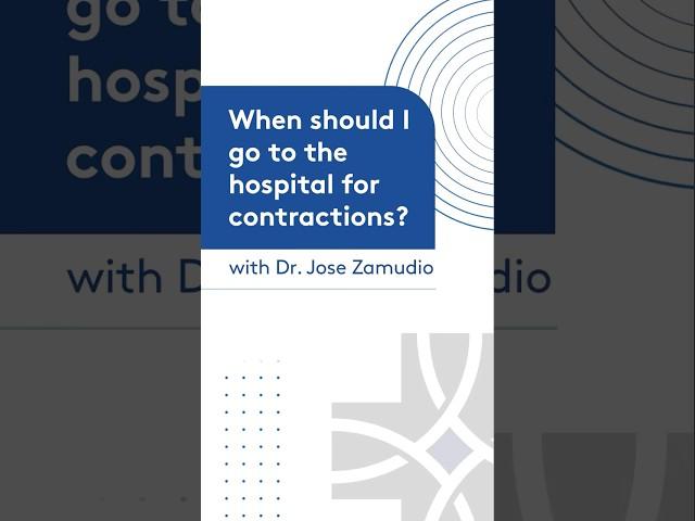 When Should I Go to the Hospital for Contractions? | Dr. Jose Zamudio