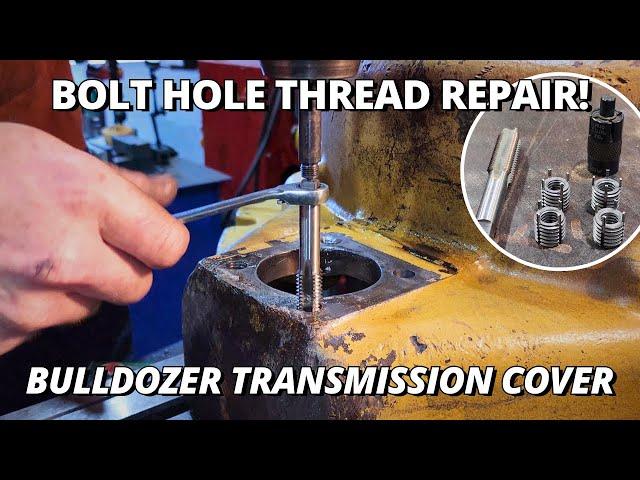 Bolt Hole THREAD REPAIR Bulldozer Transmission Cover | Keysert Key Locking Inserts