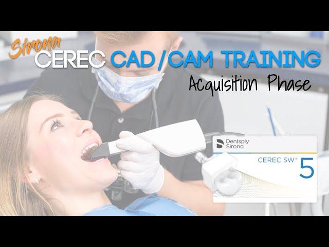 Sirona CEREC 5.1.3 CAD/CAM Dental Training - Acquisition Phase