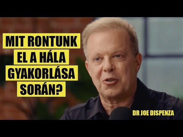 Dr Joe Dispenza: Mit rontanak el a legtöbben a hála gyakorlása során?