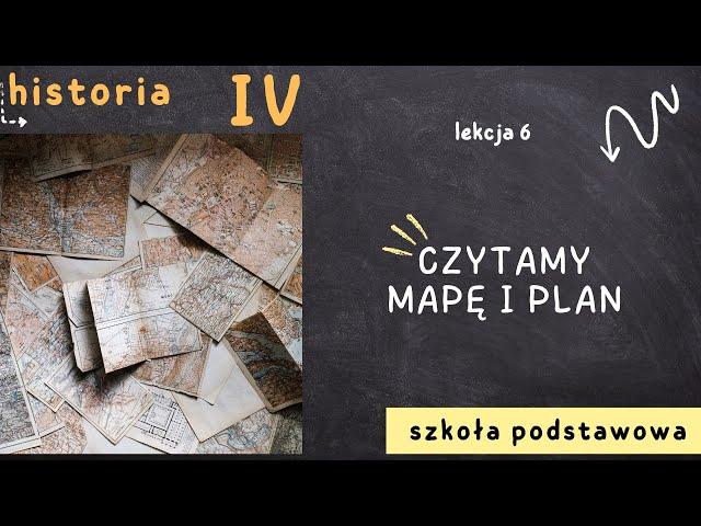 Historia klasa 4 [Lekcja 6 - Czytamy mapę i plan]