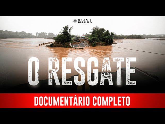 Documentário completo sobre a tragédia no Rio Grande do Sul: O Resgate