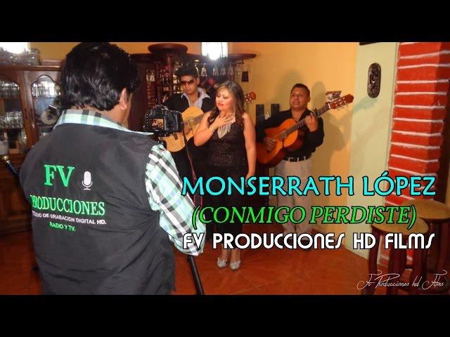 Monserrath López.."CONMIGO PERDISTE"...(Video Oficial)..FV PRODUCCIONES HD FILMS