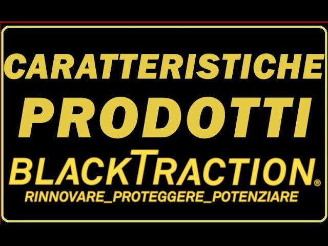 CARATTERISTICHE GENERALI DEI PRODOTTI BLACKTRACTION, NUOVO