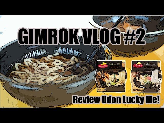 GIMROK VLOG #2 - Review Udon Lucky Me!