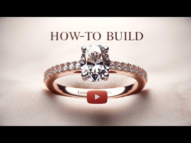 How To Build An Engagement Ring